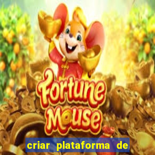 criar plataforma de jogos tigrinho